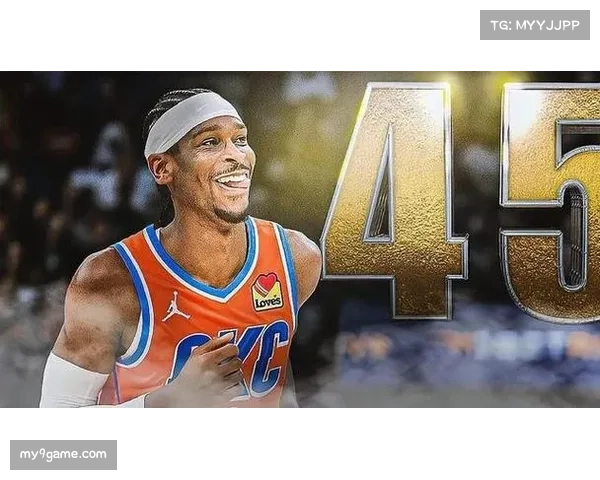 SGA连创纪录成焦点 雷霆进攻全面爆发迎潜在巅峰